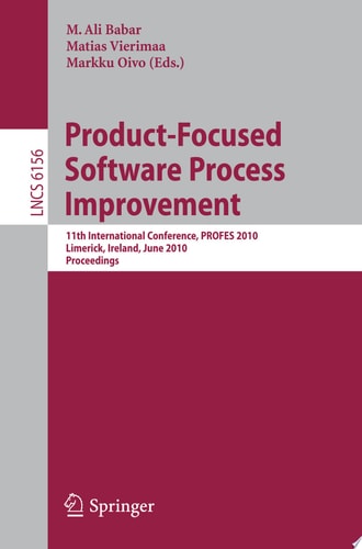 Product-Focused Software Process Improvement 11th International Conference, PROFES 2010, Limerick, Ireland, June 21-23, 2010, Proceedings