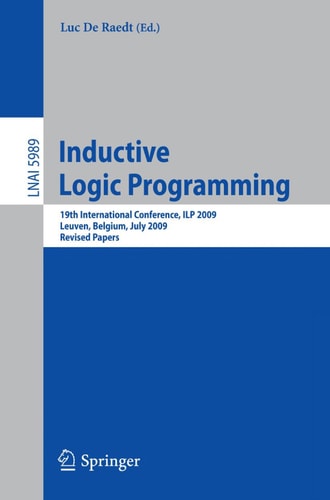 Inductive Logic Programming 19th International Conference, ILP 2009, Leuven, Belgium, July 2-4, 2010, Revised Papers
