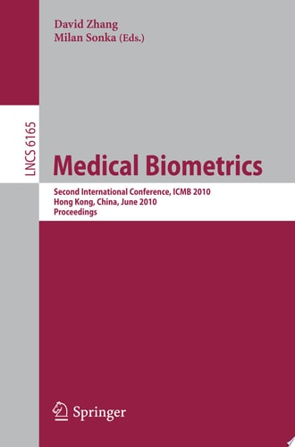Medical Biometrics Second International Conference, ICMB 2010, Hong Kong, China, June 28-30, 2010. Proceedings