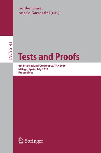 Tests and Proofs 4th International Conference, TAP 2010, Málaga, Spain, July 1-2, 2010, Proceedings