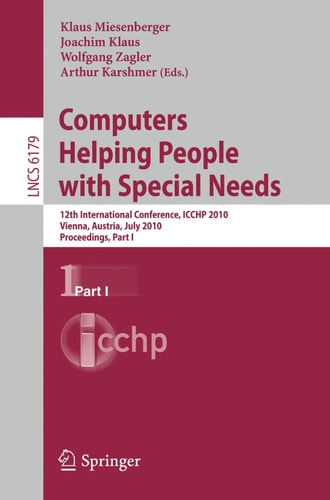 Computers Helping People with Special Needs, Part I 12th International Conference, ICCHP 2010, Vienna, Austria, July 14-16, 2010. Proceedings