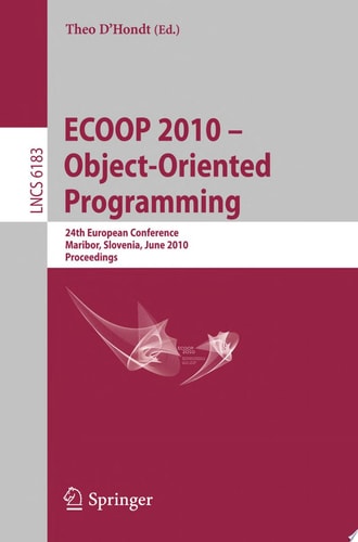 ECOOP 2010 -- Object-Oriented Programming 24th European Conference, Maribor, Slovenia, June 21-25, 2010, Proceedings