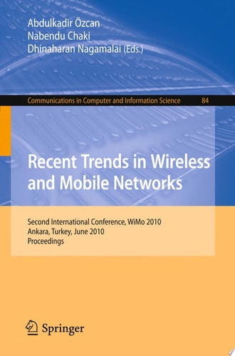 Recent Trends in Wireless and Mobile Networks Second International Conference, WiMo 2010, Ankara, Turkey, June 26-28, 2010. Proceedings