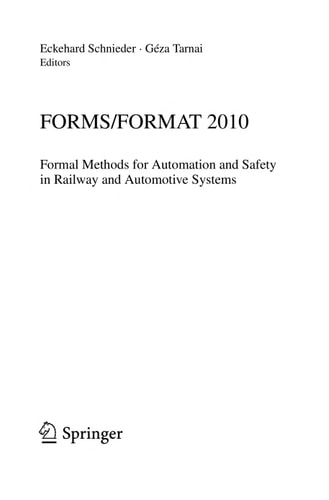 FORMS/FORMAT 2010 Formal Methods for Automation and Safety in Railway and Automotive Systems