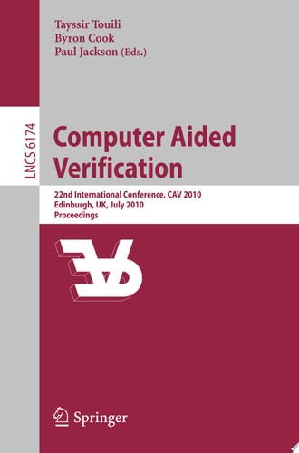 Computer Aided Verification 22nd International Conference, CAV 2010, Edinburgh, UK, July 15-19, 2010, Proceedings