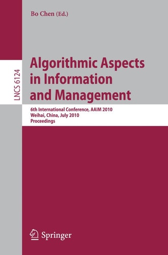 Algorithmic Aspects in Information and Management 6th International Conference, AAIM 2010, Weihai, China, July 19-21, 2010. Proceedings