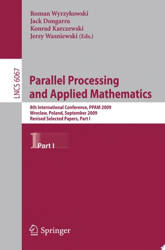 Parallel Processing and Applied Mathematics, Part I 8th International Conference, PPAM 2009, Wroclaw, Poland, September 13-16, 2009