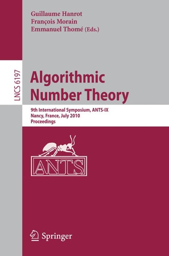 Algorithmic Number Theory 9th International Symposium, ANTS-IX, Nancy, France, July 19-23, 2010, Proceedings