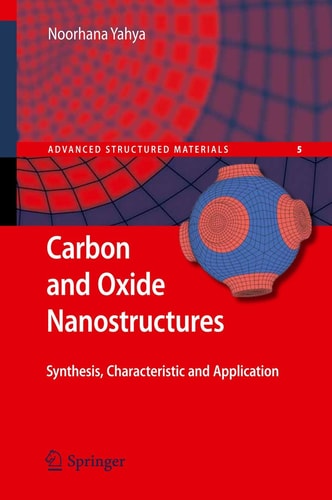 Carbon and Oxide Nanostructures: Synthesis, Characterisation and Applications (Advanced Structured Materials, 5)