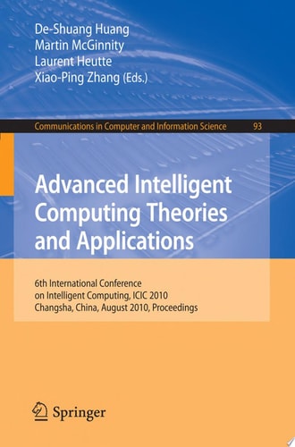 Advanced Intelligent Computing. Theories and Applications 6th International Conference on Intelligent Computing, Changsha, China, August 18-21, 2010. Proceedings