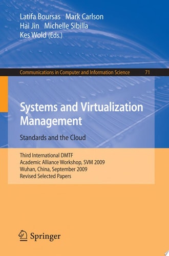 Systems and Virtualization Management: Standards and the Cloud Third International DMTF Academic Alliance Workshop, SVM 2009, Wuhan, China, September 22-23, 2009. Revised Selected Papers