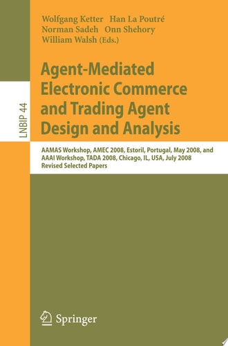 Agent-Mediated Electronic Commerce and Trading Agent Design and Analysis AAMAS Workshop, AMEC 2008, Estoril, Portugal, May 12-16, 2008, and AAAI Workshop, TADA 2008, Chicago, IL, USA, July 14, 208, Revised, Selected Papers