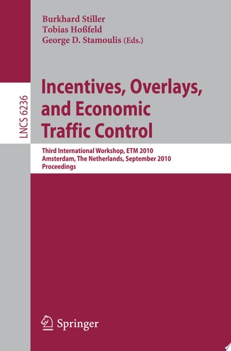 Incentives, Overlays, and Economic Traffic Control Third International Workshop, ETM 2010, Amsterdam, The Netherlands, September 6, 2010. Proceedings