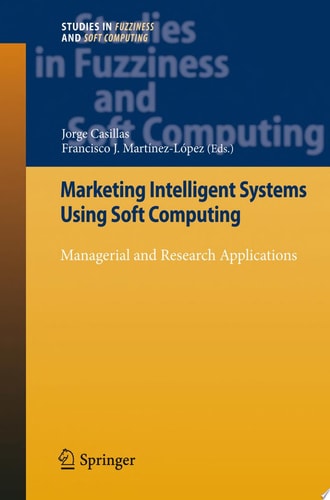 Marketing Intelligent Systems Using Soft Computing Managerial and Research Applications