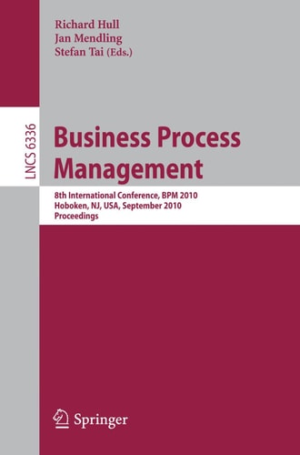 Business Process Management 8th International Conference, BPM 2010, Hoboken, NJ, USA, September 13-16, 2010, Proceedings