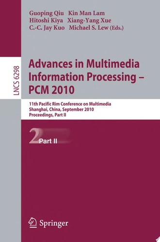 Advances in Multimedia Information Processing -- PCM 2010, Part II 11th Pacific Rim Conference on Multimedia, Shanghai, China, September 21-24, 2010 Proceedings