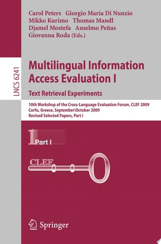 Multilingual Information Access Evaluation I - Text Retrieval Experiments 10th Workshop of the Cross-Language Evaluation Forum, CLEF 2009, Corfu, Greece, September 30 - October 2, 2009, Revised Selected Papers