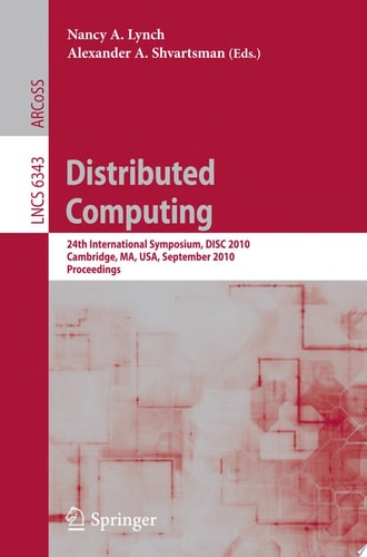 Distributed Computing 24th International Symposium, DISC 2010, Cambridge, MA, USA, September 13-15, 2010, Proceedings