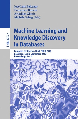 Machine Learning and Knowledge Discovery in Databases European Conference, ECML PKDD 2010, Barcelona, Spain, September 20-24, 2010. Proceedings