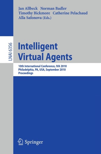 Intelligent Virtual Agents 10th International Conference, IVA 2010, Philadelphia, PA, USA. Proceedings