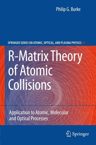 R-Matrix Theory of Atomic Collisions Application to Atomic, Molecular and Optical Processes