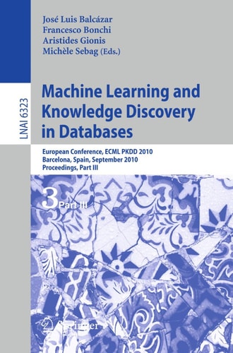 Machine Learning and Knowledge Discovery in Databases European Conference, ECML PKDD 2010, Barcelona, Spain, September 20-24, 2010. Proceedings