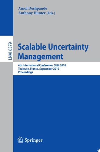 Scalable Uncertainty Management 4th International Conference, SUM 2010, Toulouse, France, September 27-29, 2010, Proceedings