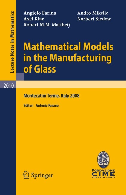 Mathematical Models in the Manufacturing of Glass: C.I.M.E. Summer School, Montecatini Terme, Italy 2008