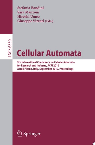 Cellular Automata 9th International Conference on Cellular Automata for Research and Industry, ACRI 2010, Ascoli Piceno, Italy, September 21-24, 2010, Proceedings