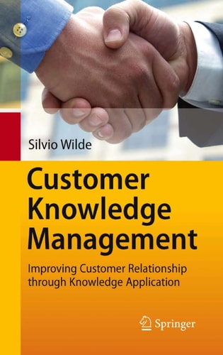 Customer Knowledge Management Improving Customer Relationship through Knowledge Application