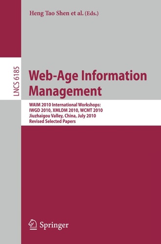 Web-Age Information Management. WAIM 2010 Workshops WAIM 2010 International Workshops: IWGD 2010, WCMT 2010, XMLDM 2010, Jiuzhaigou Valley, China, July 15-17, 2010, Revised Selected Papers
