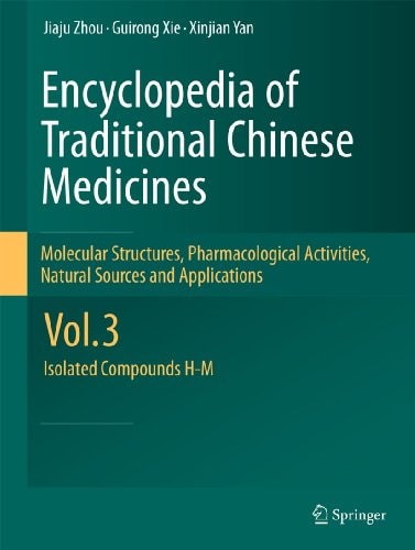 Encyclopedia of Traditional Chinese Medicines - Molecular Structures, Pharmacological Activities, Natural Sources and Applications Vol. 3: Isolated Compounds H-M