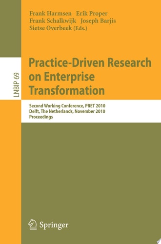 Practice-Driven Research on Enterprise Transformation Second Working Conference, PRET 2010, Delft, The Netherlands, November 11, 2010, Proceedings