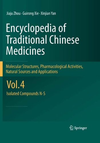 Encyclopedia of Traditional Chinese Medicines - Molecular Structures, Pharmacological Activities, Natural Sources and Applications Vol. 4: Isolated Compounds N-S