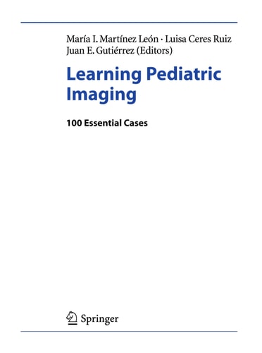 Learning Pediatric Imaging 100 Essential Cases