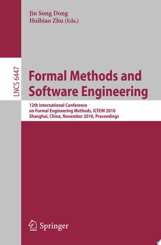Formal Methods and Software Engineering 12th International Conference on Formal Engineering Methods, ICFEM 2010, Shanghai, China, November 17-19, 2010, Proceedings