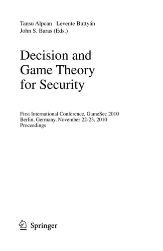Decision and Game Theory for Security First International Conference, GameSec 2010, Berlin, Germany, November 22-23, 2010. Proceedings