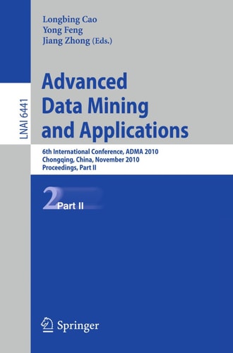 Advanced Data Mining and Applications 6th International Conference, ADMA 2010, Chongqing, China, November 19-21, 2010, Proceedings