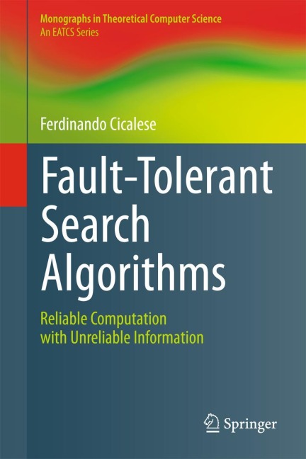 Fault-Tolerant Search Algorithms: Reliable Computation with Unreliable Information