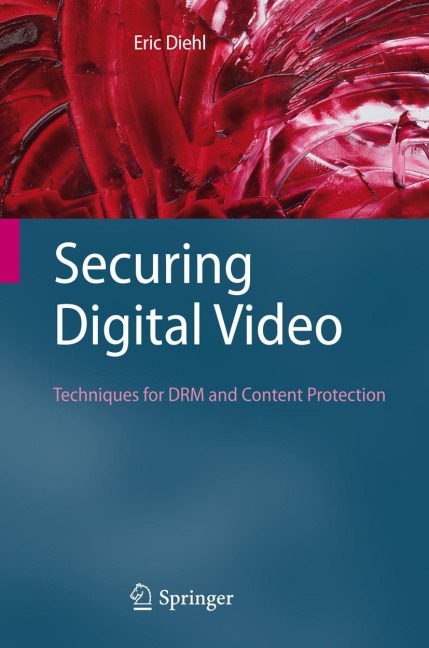 Securing Digital Video: Techniques for DRM and Content Protection