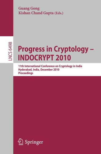 Progress in Cryptology - INDOCRYPT 2010 11th International Conference on Cryptology in India, Hyderabad, India, December 12-15, 2010, Proceedings