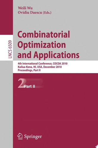 Combinatorial Optimization and Applications 4th International Conference, COCOA 2010, Kailua-Kona, HI, USA, December 18-20, 2010, Proceedings