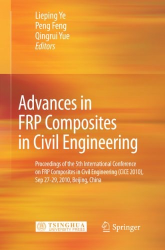 Advances in FRP Composites in Civil Engineering Proceedings of the 5th International Conference on FRP Composites in Civil Engineering (CICE 2010), Sep 27-29, 2010, Beijing, China