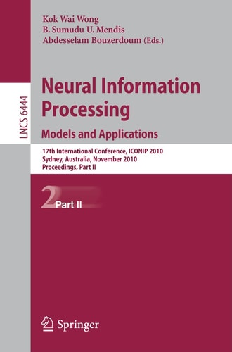 Neural Information Processing. Models and Applications 17th International Conference, ICONIP 2010, Sydney, Australia, November 21-25, 2010, Proceedings, Part II