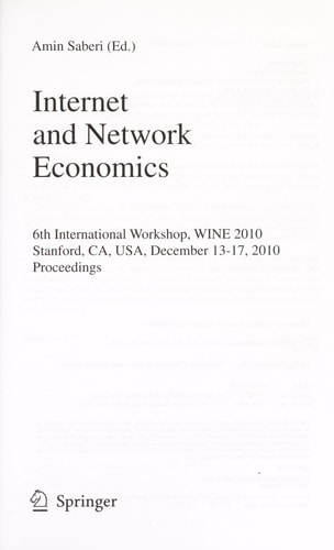 Internet and Network Economics 6th International Workshop, WINE 2010, Stanford, CA, USA, December 13-17, 2010, Proceedings
