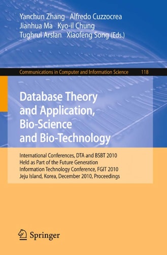 Database Theory and Application, Bio-Science and Bio-Technology International Conferences, DTA / BSBT 2010, Held as Part of the Future Generation Information Technology Conference, FGIT 2010, Jeju Island, Korea, December 13-15, 2010. Proceedings