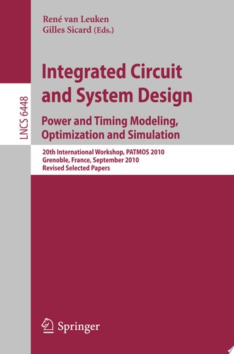 Integrated Circuit and System Design. Power and Timing Modeling, Optimization, and Simulation 20th International Workshop, PATMOS 2010, Grenoble, France, September 7-10, 2010, Revised Selected Papers