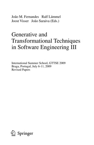 Generative and Transformational Techniques in Software Engineering III International Summer School, GTTSE 2009, Braga, Portugal, July 6-11, 2009, Revised Papers
