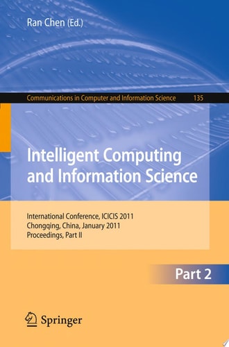 Intelligent Computing and Information Science International Conference, ICICIS 2011, Chongqing, China, January 8-9, 2011. Proceedings