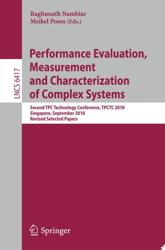 Performance Evaluation and Benchmarking Second TPC Technology Conference, TPCTC 2010, Singapore, September 13-17, 2010. Revised Selected Papers